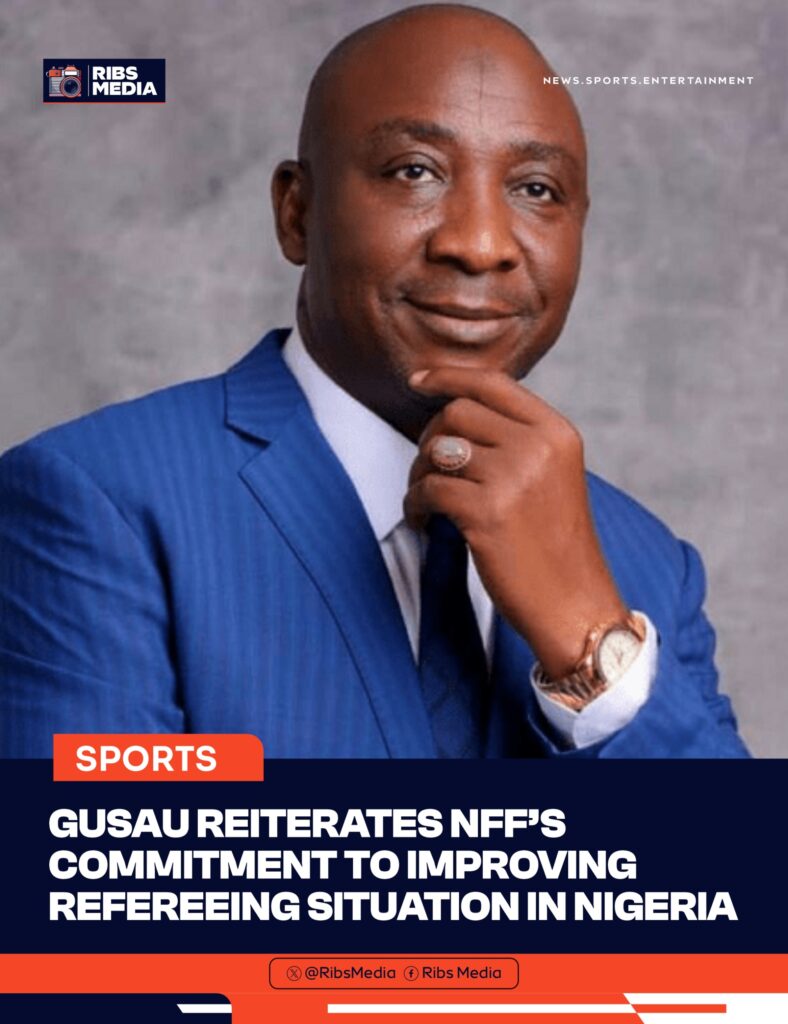 Gusau reiterates NFF’s commitment to improving refereeing situation in Nigeria