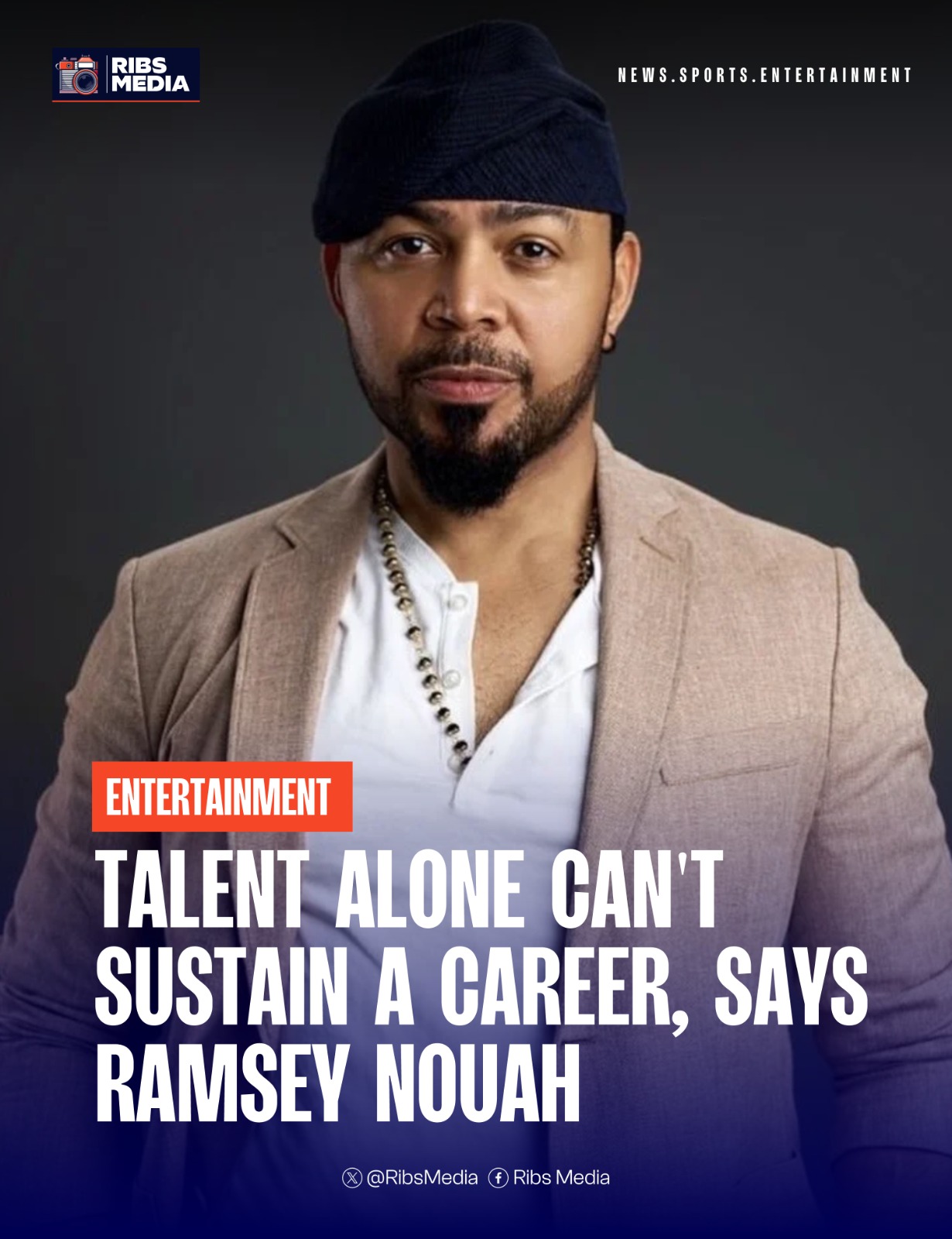 Talent alone cannot sustain career longevity, says Ramsey Nouah