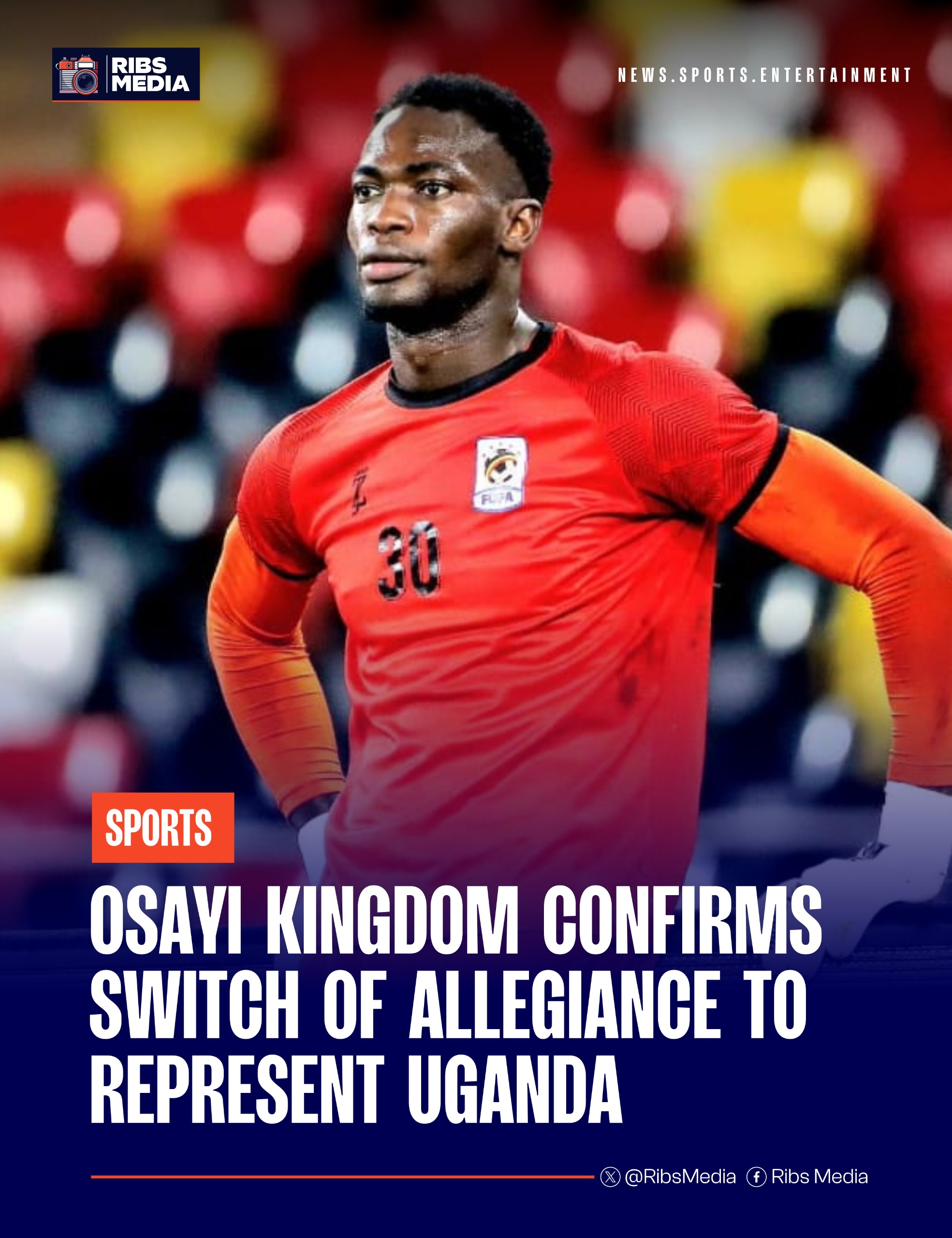 Osayi Kingdom confirms switch of allegiance to represent Uganda